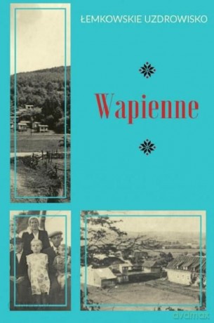 Wapienne - łemkowskie uzdrowisko [KSIĄŻKA]