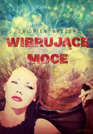Wibrujące moce - Zbigniew Bressa [KSIĄŻKA]