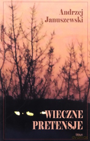 Wieczne pretensje - Andrzej Januszewski [KSIĄŻKA]