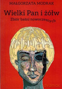 Wielki Pan i żółw. Zbiór baśni nowowczesnych - Małgorzata Modrak [KSIĄŻKA]