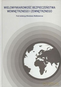 Wielowymiarowość bezpieczeństwa wewnętrznego i zewnętrznego - Wiesław Walkiewicz [KSIĄŻKA]