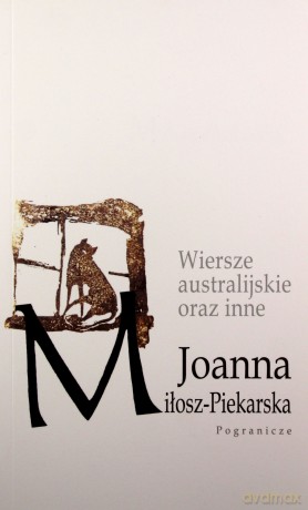 Wiersze australijskie oraz inne - Piekarska Joanna Miłosz [KSIĄŻKA]