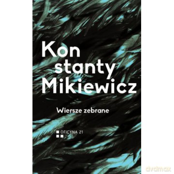 Wiersze zebrane Konstanty Mikiewicz - Konstanty Mikiewicz [KSIĄŻKA]