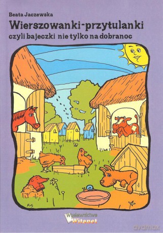 Wierszowanki-przytulanki czyli bajeczki nie tylko na dobranoc - Beata Jaczewska [KSIĄŻKA]