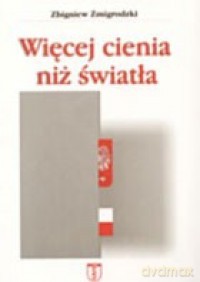 Więcej cienia niż światła - Zbigniew Żmigrodzki [KSIĄŻKA]