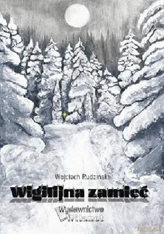 Wigilijna zamieć - Wojciech Rudziński [KSIĄŻKA]