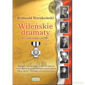 Wileńskie dramaty w czasie wojny i w PRL - Romuald Warakomski [KSIĄŻKA]