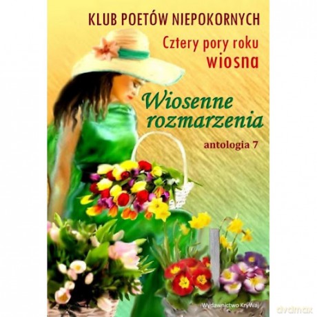 Wiosenne rozmarzenia Antologia 7 [KSIĄŻKA]