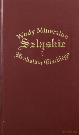 Wody Mineralne Szląskie i Hrabstwa Glackiego [KSIĄŻKA]