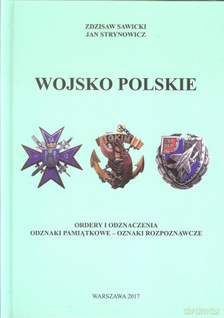 Wojsko Polskie. Ordery i odznaczenia. Odznaki pamiątkowe - oznaki rozpoznawcze. - Zdzisław Sawicki, Jan Strynowicz [KSIĄŻKA]
