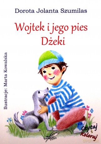 Wojtek i jego pies Dżeki - Dorota Jolanta Szumilas [KSIĄŻKA]