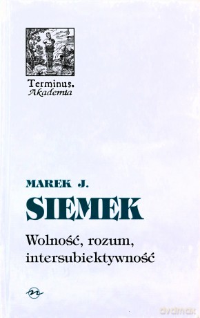 Wolność, rozum, intersubiektywność - Marek Siemek [KSIĄŻKA]