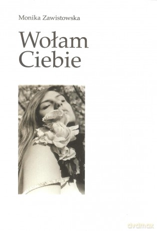 Wołam Ciebie - Monika Zawistowska [KSIĄŻKA]