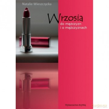 Wrzosia do mężczyzn i o mężczyznach - Natalie Wieszczycka [KSIĄŻKA]
