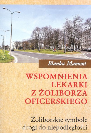 Wspomnienia lekarki z Żoliborza Oficerskiego - Blanka Mamont [KSIĄŻKA]