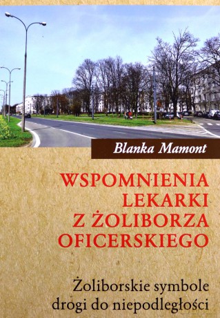 Wspomnienia lekarki z Żoliborza Oficerskiego - Blanka Mamont [KSIĄŻKA]