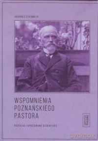 Wspomnienia poznańskiego pastora - Johannes Staemmler [KSIĄŻKA]