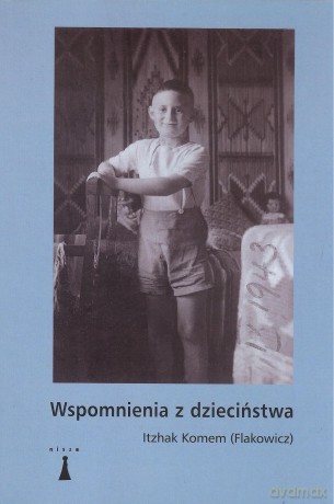 Wspomnienia z dzieciństwa - Itzhak Komem [KSIĄŻKA]