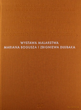 Wystawa malarstwa Mariana Bogusza i Zbigniewa Dłubaka [KSIĄŻKA]