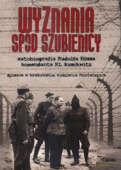 Wyznania spod szubienicy - Rudolf Hoss [KSIĄŻKA]