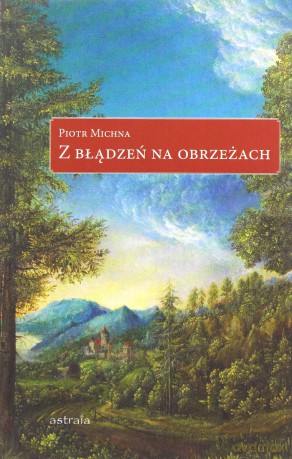 Z błądzeń na obrzeżach - Piotr Michna [KSIĄŻKA]