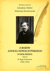 Z bojów Adolfa Nowaczyńskiego. Wybór źródeł (Tom 2) - A. Meller, S. Kosiorwski [KSIĄŻKA]