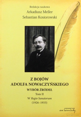 Z bojów Adolfa Nowaczyńskiego. Wybór źródeł (Tom 2) - A. Meller, S. Kosiorwski [KSIĄŻKA]