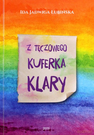 Z tęczowego kuferka Klary - Ida Jadwiga Łubińska [KSIĄŻKA]