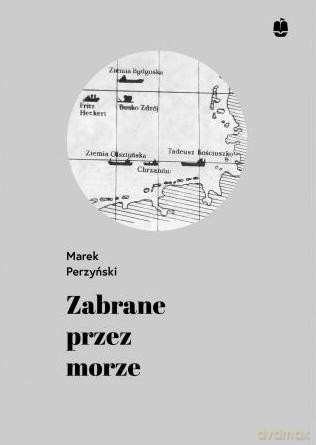 Zabrane przez morze - Marek Perzyński [KSIĄŻKA]