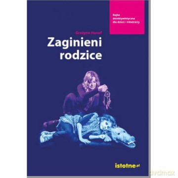 Zaginieni rodzice - Grażyna Hanaf [KSIĄŻKA]