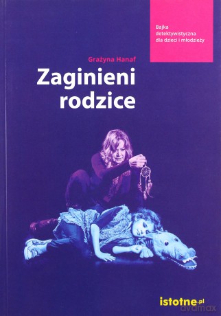 Zaginieni rodzice - Grażyna Hanaf [KSIĄŻKA]