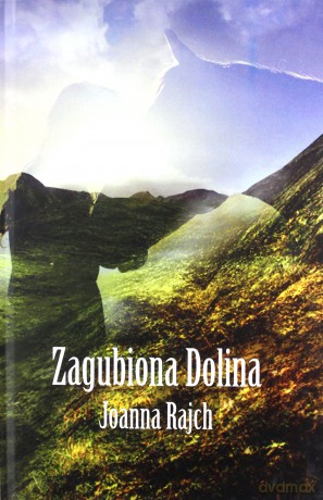 Zagubiona dolina - Joanna Rajch [KSIĄŻKA]