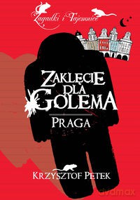 Zaklęcie dla Golema Praga - Krzysztof Petek [KSIĄŻKA]