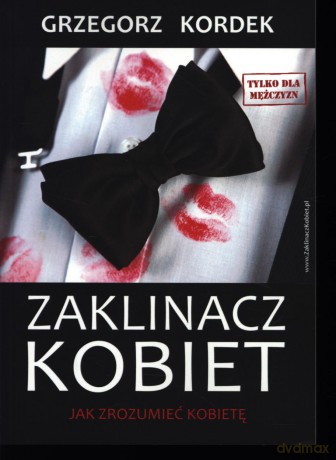 Zaklinacz kobiet. Jak zrozumieć kobietę - Grzegorz Kordek [KSIĄŻKA]