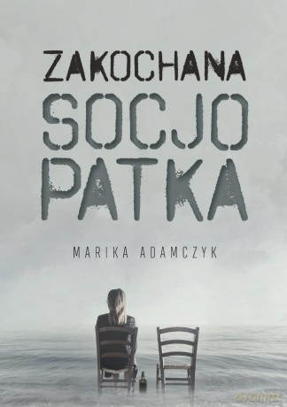 Zakochana Socjopatka - Marika Adamczyk [KSIĄŻKA]