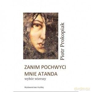 Zanim pochwyci mnie atanda - Piotr Prokopiak [KSIĄŻKA]
