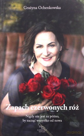 Zapach czerwonych róż - Grażyna Ochenkowska [KSIĄŻKA]
