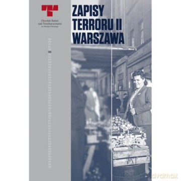 Zapisy terroru II Warszawa. Zbrodnie niemieckie na Woli w sierpniu 1944 r. [KSIĄŻKA]