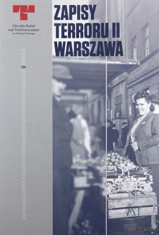 Zapisy terroru II Warszawa. Zbrodnie niemieckie na Woli w sierpniu 1944 r. [KSIĄŻKA]