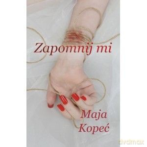 Zapomnij mi - Maja Kopeć [KSIĄŻKA]
