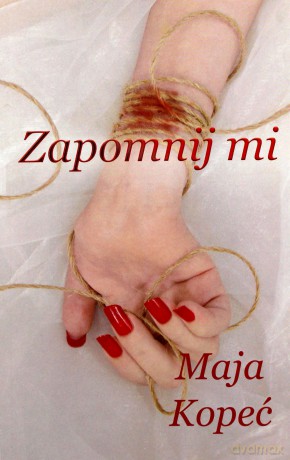 Zapomnij mi - Maja Kopeć [KSIĄŻKA]