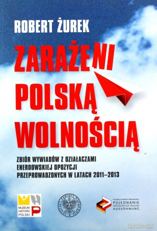 Zarażeni polską wolnością - Robert Żurek [KSIĄŻKA]