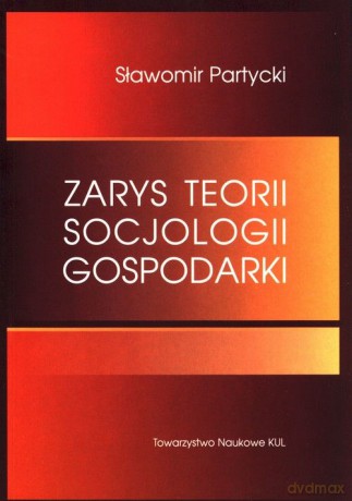 Zarys teorii socjologii gospodarki - Sławomir Partycki [KSIĄŻKA]