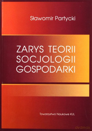 Zarys teorii socjologii gospodarki - Sławomir Partycki [KSIĄŻKA]