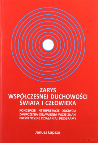 Zarys współczesnej duchowości świata i człowieka - Janusz Łapszo [KSIĄŻKA]