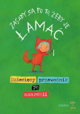 Zasady są po to, żeby je łamać. Dziecięcy przewodnik po anarchii - I Jana John [KSIĄŻKA]