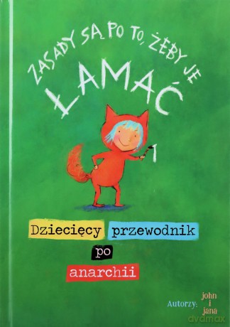 Zasady są po to, żeby je łamać. Dziecięcy przewodnik po anarchii - I Jana John [KSIĄŻKA]