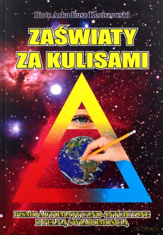 Zaświaty za kulisami - Piotr Arkadiusz Kociszewski [KSIĄŻKA]