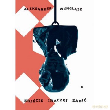 Zdjęcie inaczej zabić - Aleksander Wenglasz [KSIĄŻKA]