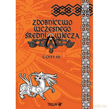 Zdobnictwo wczesnego średniowiecza (Tom III) - Igor D. Górewicz [KSIĄŻKA]